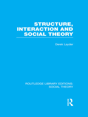 cover image of Structure, Interaction and Social Theory (RLE Social Theory)